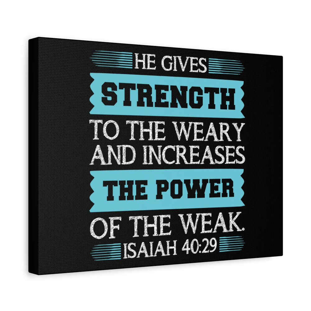 Scripture Canvas The Power Of The Weak Isaiah 40:29 Christian Wall Art Bible